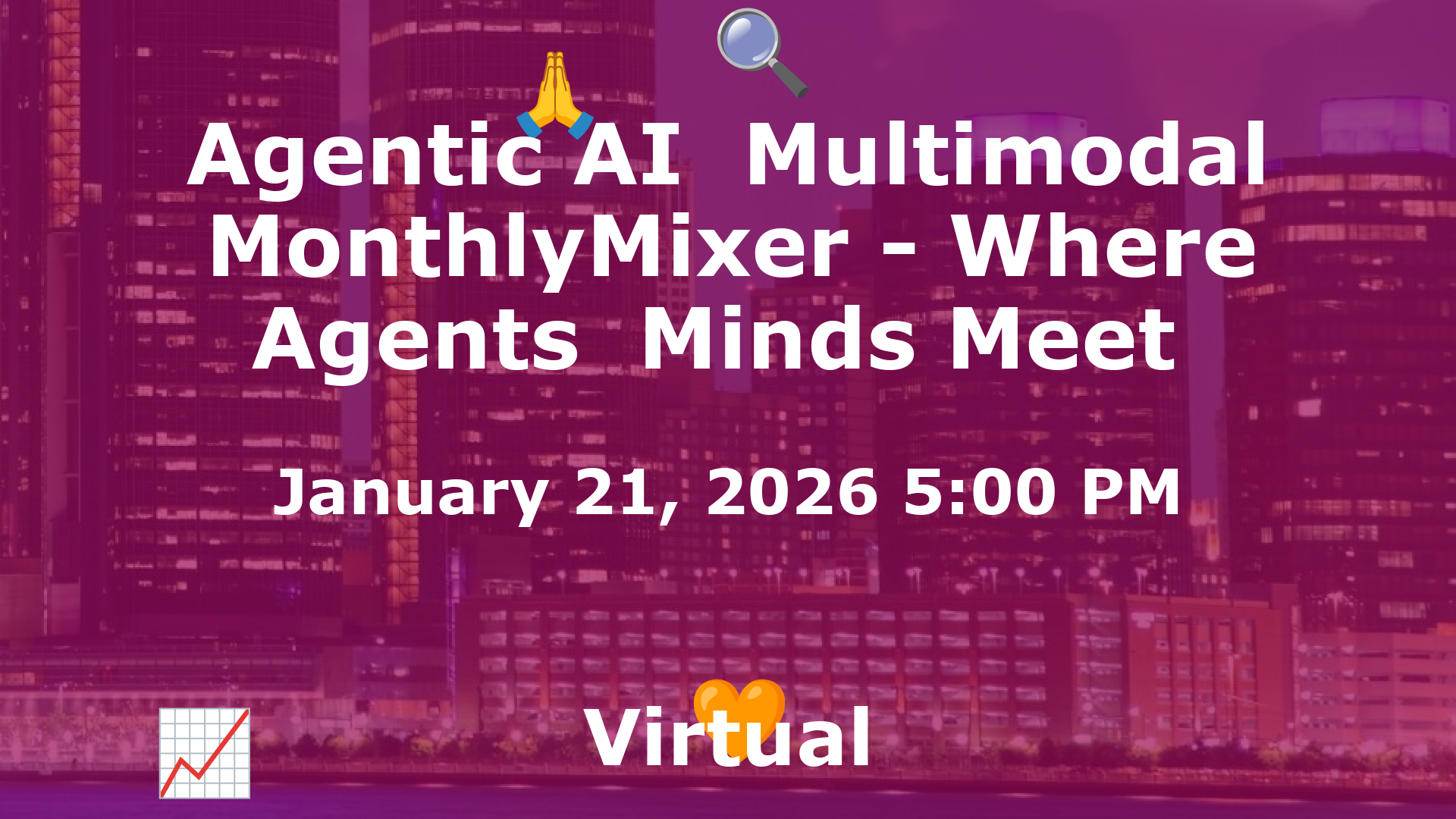 Agentic AI  Multimodal MonthlyMixer - Where Agents  Minds Meet  event image